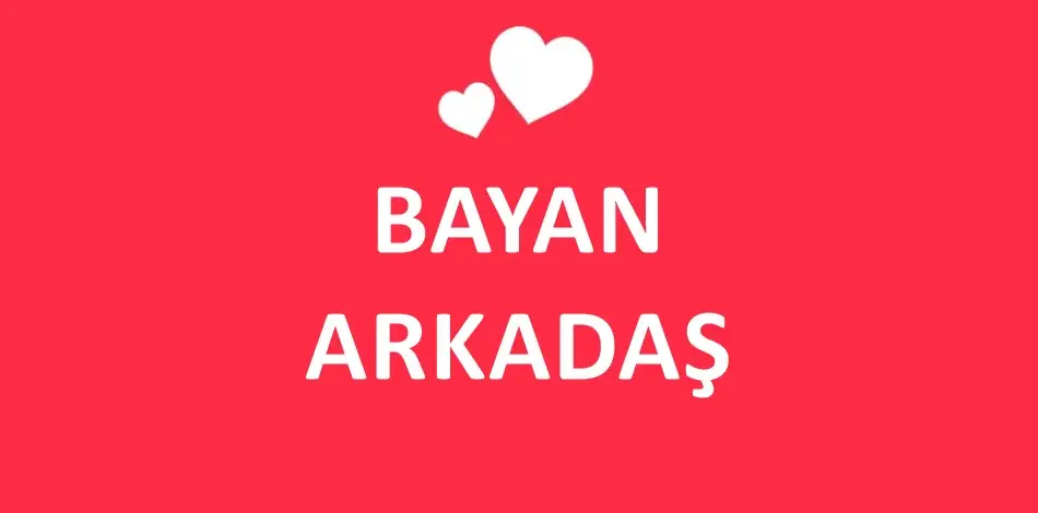 Bayan Arkadaş Arıyorum